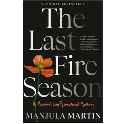 The Last Fire Season - Manjula Martin