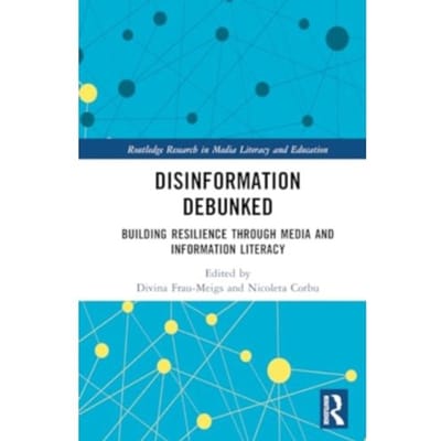 Disinformation Debunked - Routledge Research In Media Literacy And Education