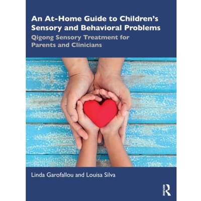 An At-Home Guide To Children’s Sensory And Behavioral Problems - Linda Garofallou