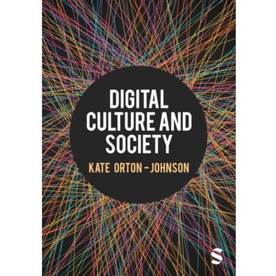 Digital Culture And Society - Orton-Johnson, Kate