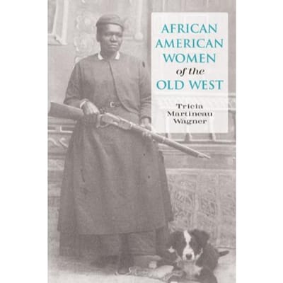 African American Women Of The Old West - Tricia Martineau Wagner