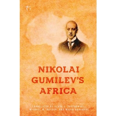 Nikolai Gumilev’s Africa - Nikolai Gumilev