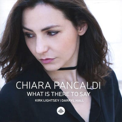 What Is There To Say - Chiara Pancaldi
