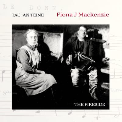 Fiona J. Mackenzie - Tac' An Teine | The Fireside (CD)