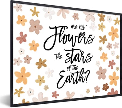Fotolijst incl. Poster - Are not flowers the stars of the earth? - Spreuken - Quotes - 40x30 cm - Posterlijst