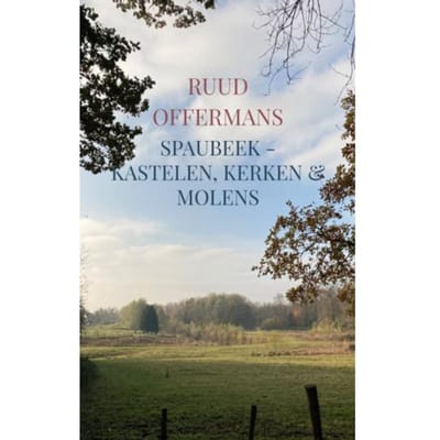 Spaubeek - Kastelen, Kerken & Molens - Ruud Offermans