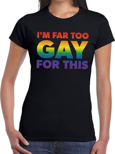 I am far too gay for this gay pride t-shirt zwart met regenboog tekst voor dames - Gay pride/LGBT kleding XS