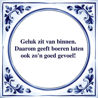 Spreuk Tegel - Geluk Zit van Binnen - Tegeltjeswijsheid - Kado