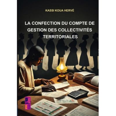 La Confection Du Compte De Gestion Des Collectivités Territoriales - Hervé Kassi koua