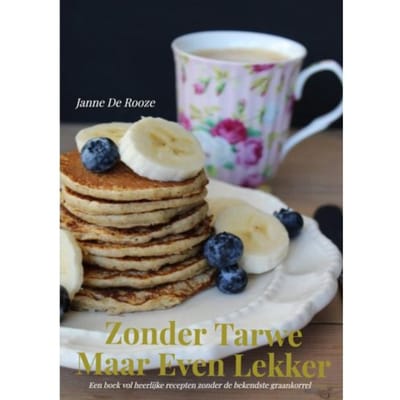 Zonder Tarwe Maar Even Lekker - Janne De Rooze