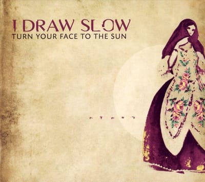 Turn Your Face To The Sun - I Draw Slow
