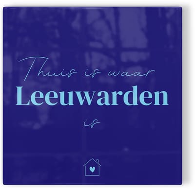 Tegeltje Thuis is waar Leeuwarden is - donkerblauw lichtblauw - tegeltje stad - tegeltje met tekst