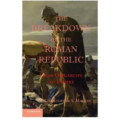 The Breakdown Of The Roman Republic - Christopher S. (University of Al
