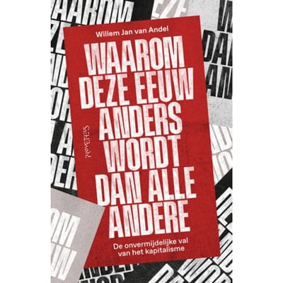 Waarom Deze Eeuw Anders Wordt Dan Alle Andere - Willem Jan van Andel