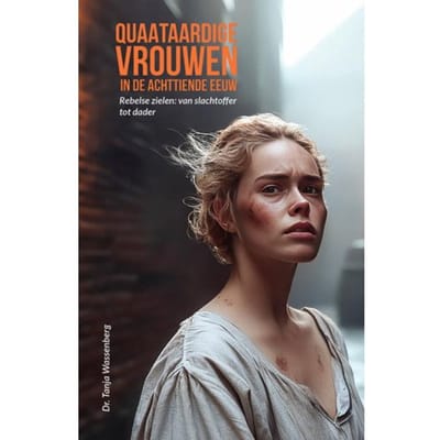 Quaataardige Vrouwen In De Achttiende Eeuw - Tanja Wassenberg