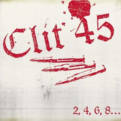 Clit 45 - 2, 4, 6, 8...We're The Kids You Love To Hate (CD)