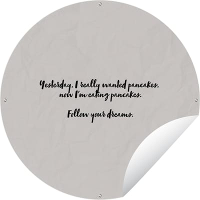 Tuincirkel Quotes - Pannenkoeken - Spreuken - Follow your dreams - Pancake lover - 60x60 cm - Ronde Tuinposter - Buiten