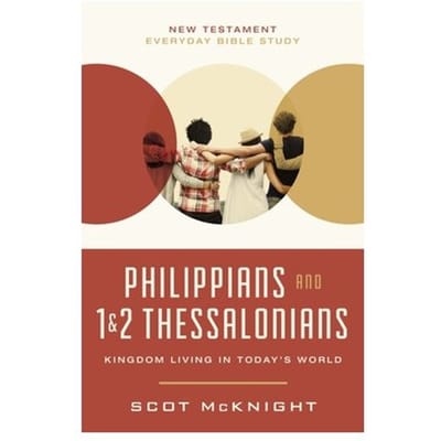 Philippians And 1 And 2 Thessalonians - New Testament Everyday Bible Study Series - Scot McKnight
