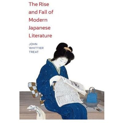 The Rise And Fall Of Modern Japanese Literature - John Whittier Treat