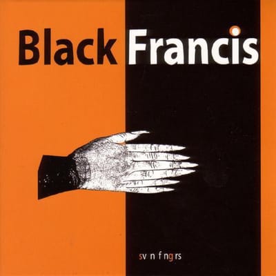 Svn Fngrs - Black Francis