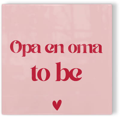 Tegeltje Opa & oma to be – roze rood – tegeltje met tekst