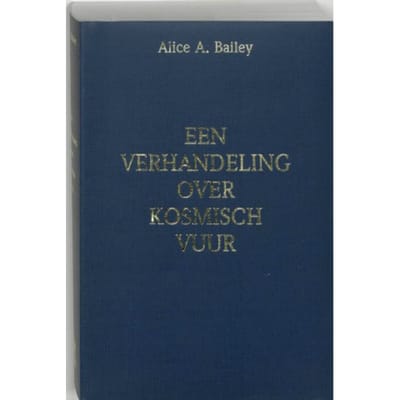 Een Verhandeling Over Kosmisch Vuur - A.A. Bailey