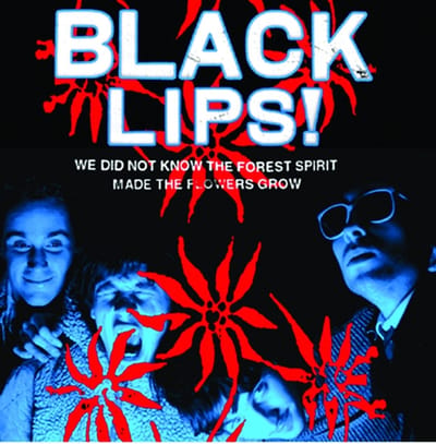 We Did Not Know. .Forest Spirit Made The Flowers Grow - Black Lips