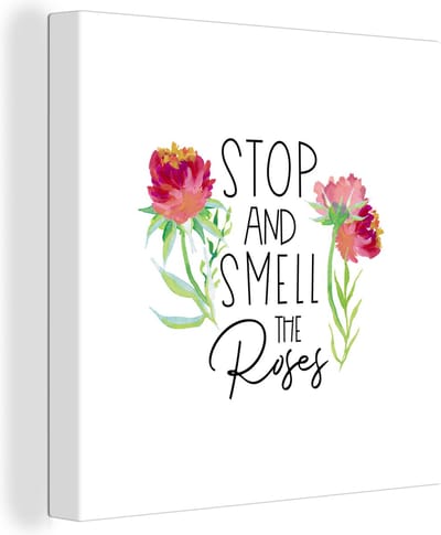 Canvas Schilderij Spreuken - Quotes - Stop and smell the roses - 20x20 cm - Wanddecoratie