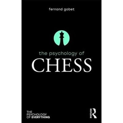 The Psychology Of Chess - The Psychology Of Everything - Gobet, Fernand