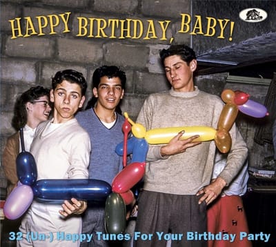 Happy Birthday Baby! 32 (Un-) Happy Tunes for Your Birthday Party