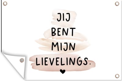 Tuinposter - Tuindoek - Tuinposters buiten - Quotes - Spreuken - Relatie - Jij bent mijn lievelings - 120x80 cm - Tuin