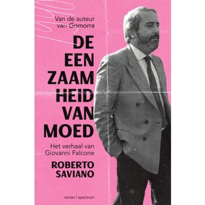 De Eenzaamheid Van Moed - Roberto Saviano