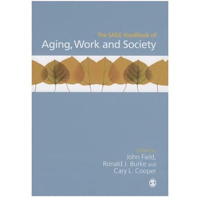 The Sage Handbook Of Aging, Work And Society - Field