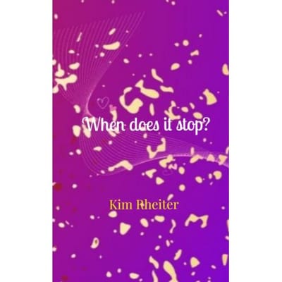 When Does It Stop? - Kim Rheiter
