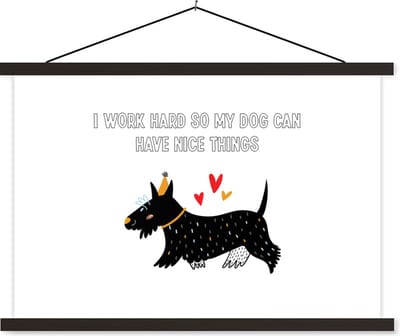 Posterhanger incl. Poster 60x40 cm - Schoolplaat - Spreuken - Quotes - I work hard so my dog can have nice things - Honden - Textielposter - Zwarte latten