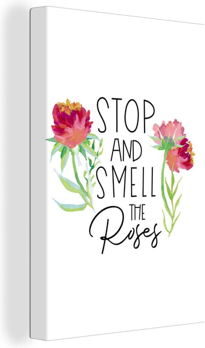 Canvas Schilderij Quotes - Spreuken - Stop and smell the roses - 20x30 cm - Wanddecoratie
