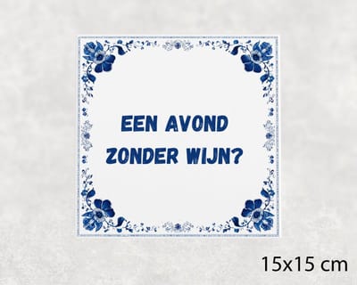 Spreuk tegel 15x15 cm Een avond zonder wijn