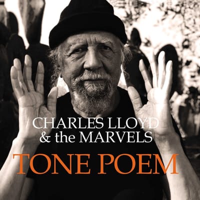Charles Lloyd & The Marvels - Tone Poem (2 LP)