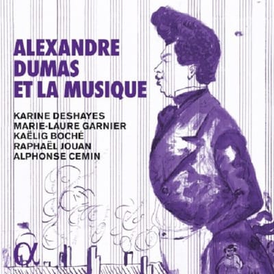 Karine Deshayes, Marie-Laure Garnier, Kaëlig Boché, Raphaël Jouan, Alphonse Cemin - Alexandre Dumas Et La Musique (CD)