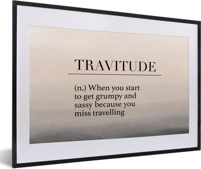 Fotolijst incl. Poster - Spreuken - Quotes - When you start to get grumpy and sassy because you miss travelling - Travitude - 60x40 cm - Posterlijst