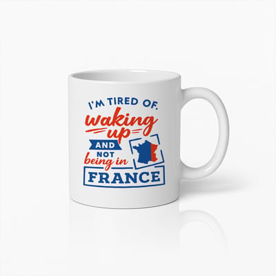 I’m Tired of Waking Up and Not Being in France Mok 330ml – Grappige Reisliefhebber Koffiebeker, Perfect Cadeau voor Frankrijk Fans