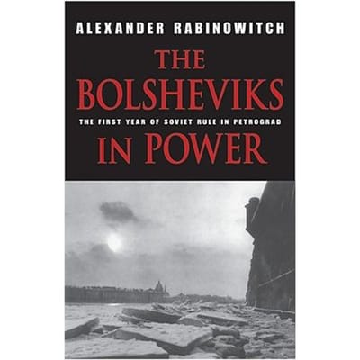 The Bolsheviks In Power - Alexander Rabinowitch