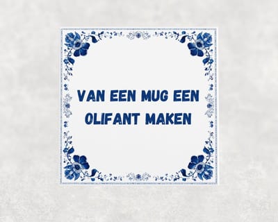 Spreuk tegel 15x15 cm Van een mug een olifant maken