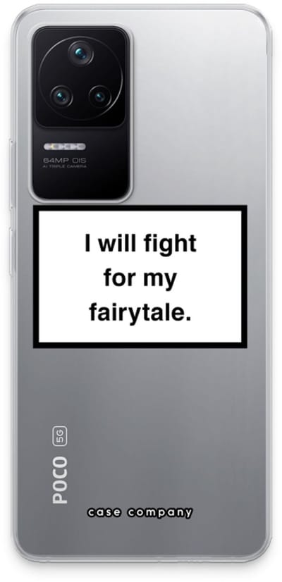 Case Company® - Hoesje geschikt voor Xiaomi Poco F4 hoesje - Fight for my fairytale - Soft Cover Telefoonhoesje - Bescherming aan alle Kanten en Schermrand