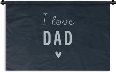 Wandkleed - Wanddoek - I love dad - Spreuken - Quotes - Vaderdag - 90x60 cm - Wandtapijt - Vaderdag cadeautje - Cadeau voor vader en papa