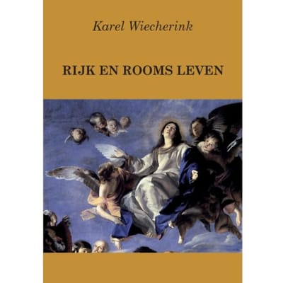 Rijk En Rooms Leven - Karel Wiecherink