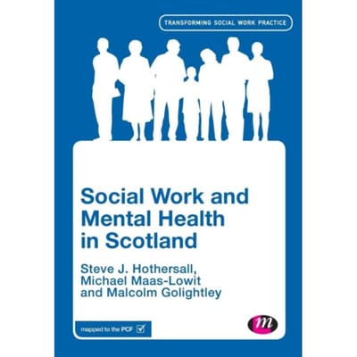 Social Work And Mental Health In Scotland - Hothersall, Steve