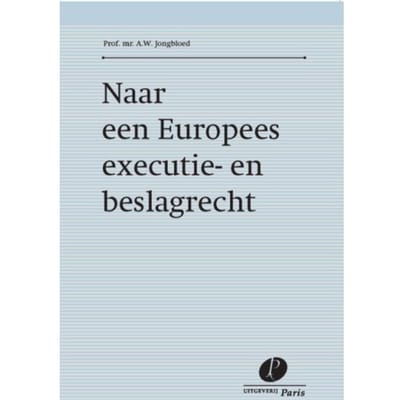 Naar Een Europees Executie- En Beslagrecht - A.W. Jongbloed