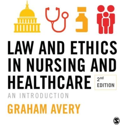 Law And Ethics In Nursing And Healthcare - Avery, Graham