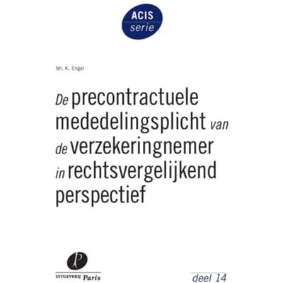 De Precontractuele Mededelingsplicht Van De Verzekeringnemer In Rechtsvergelijkend Perspectief - K. Engel
